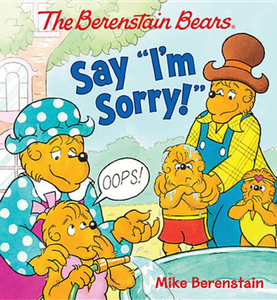 The Berenstain Bears' Say "I'm Sorry"